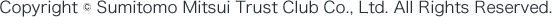 Copyright © Sumitomo Mitsui Trust Club Co., Ltd. All Rights Reserved.